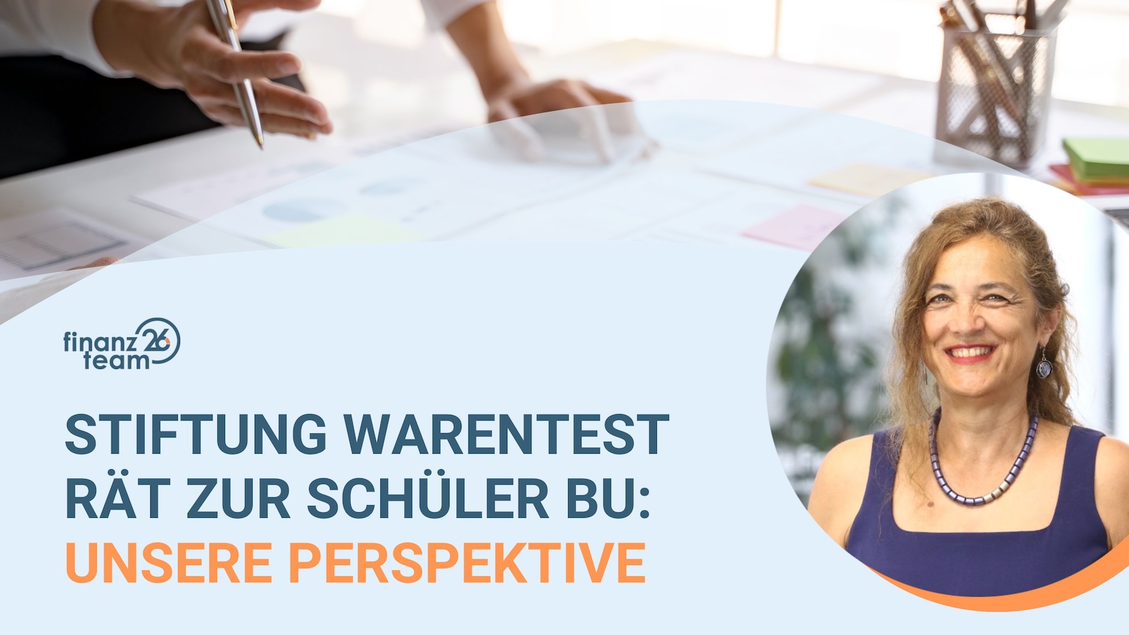 Beitragsbild zum Artikel über 'Stiftung Warentest rät zur Schüler-BU', von Judith Schmied.