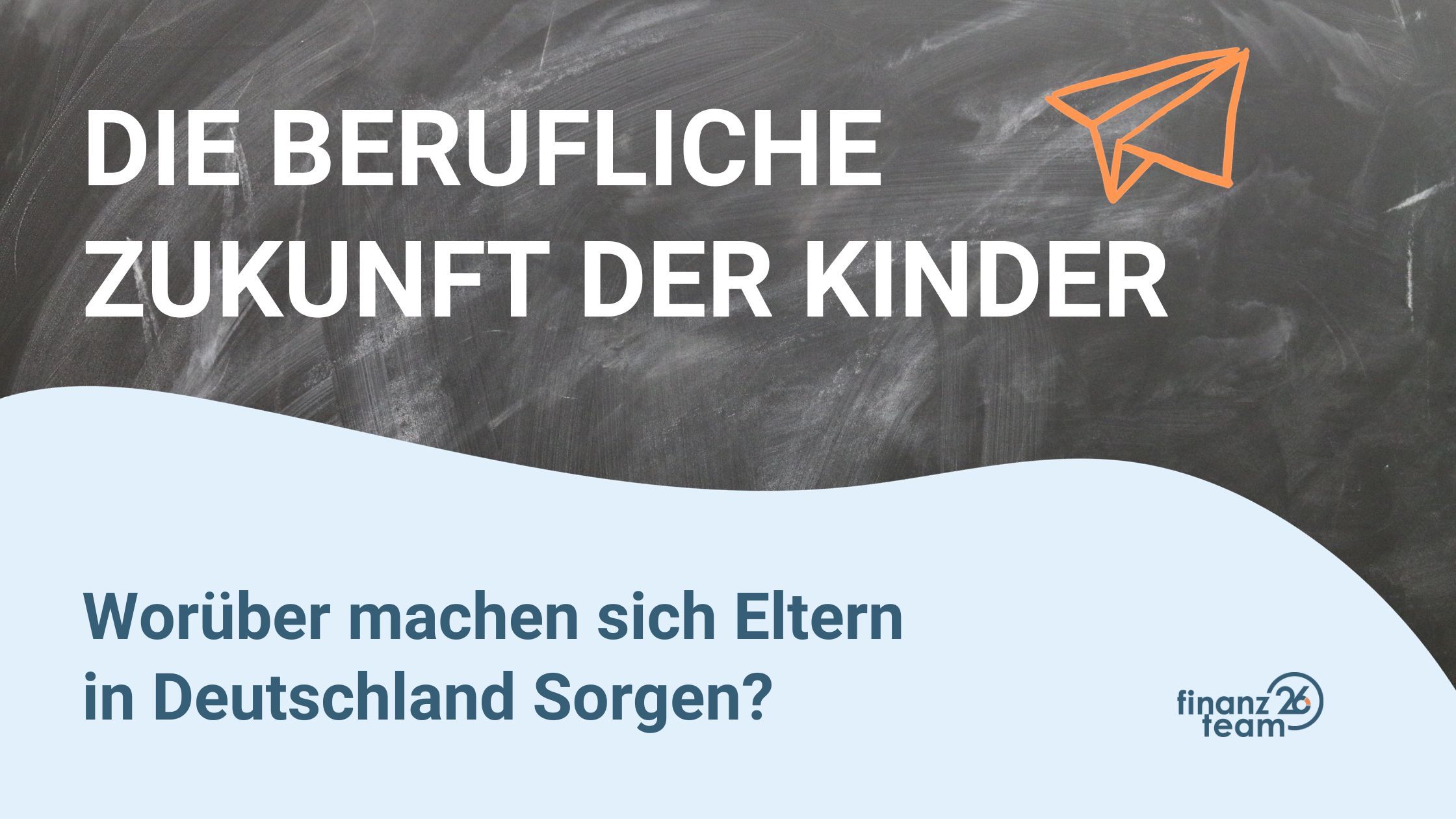 Studie Berufliche Zukunft der Kinder: Worüber sich Eltern in Deutschland Sorgen machen.